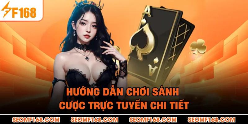 Hướng dẫn chơi sảnh cược trực tuyến chi tiết