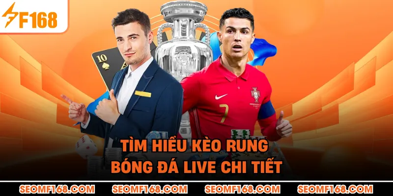 Tìm hiểu kèo rung bóng đá live chi tiết