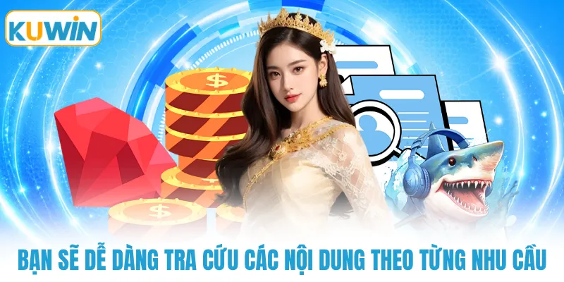 ban se de dang tra cuu cac noi dung theo tung nhu cau Bạn sẽ dễ dàng tra cứu các nội dung theo từng nhu cầu