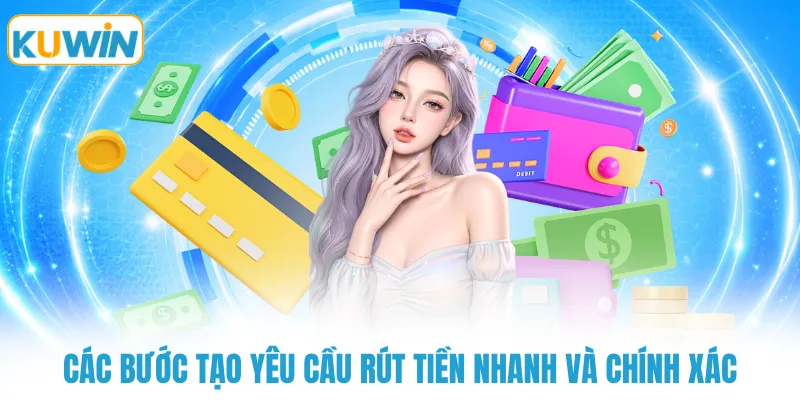 cac buoc tao yeu cau rut tien nhanh va chinh xac Các bước tạo yêu cầu rút tiền nhanh và chính xác