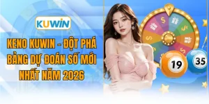 keno kuwin dot pha bang du doan so moi nhat nam 2026