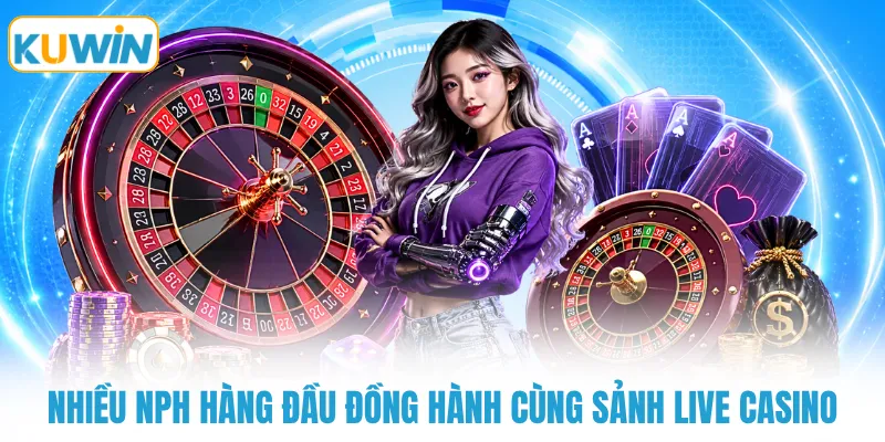 nhieu nph hang dau dong hanh cung sanh live casino Nhiều NPH hàng đầu đồng hành cùng sảnh live casino