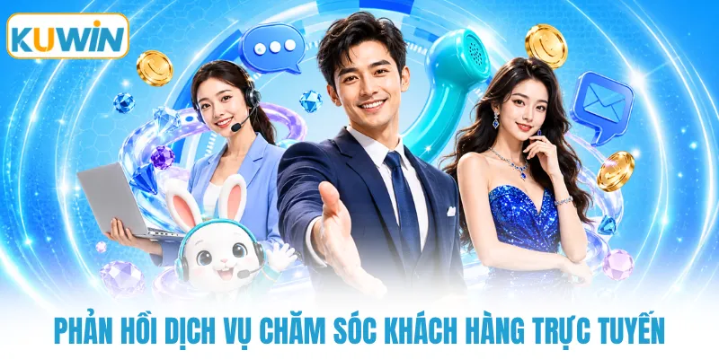 phan hoi dich vu cham soc khach hang truc tuyen Phản hồi dịch vụ chăm sóc khách hàng trực tuyến