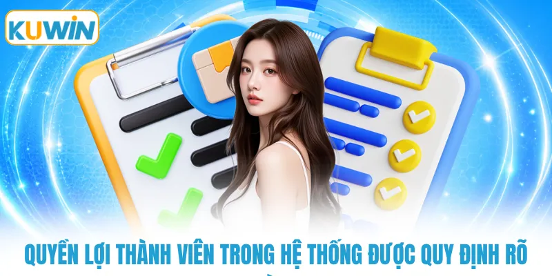 quyen loi thanh vien trong he thong duoc quy dinh ro rang Quyền lợi thành viên trong hệ thống được quy định rõ ràng