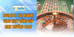 roulette live kuwin vong quay dang cap rinh thuong 2026