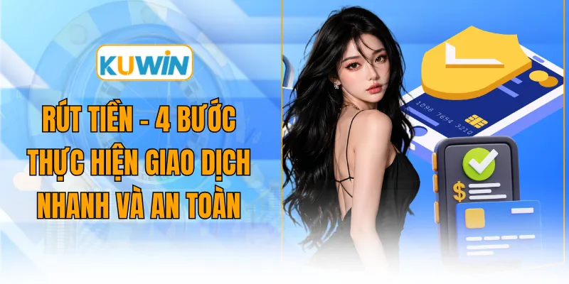 rut tien 4 buoc thuc hien giao dich nhanh va an toan