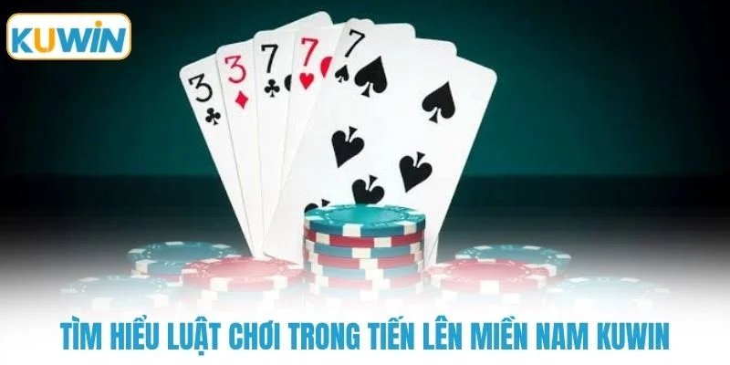 tim hieu luat choi trong tien len mien nam kuwin Tìm hiểu luật chơi trong tiến lên miền nam KUWIN