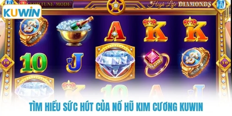 tim hieu suc hut cua no hu kim cuong kuwin Tìm hiểu sức hút của nổ hũ kim cương KUWIN