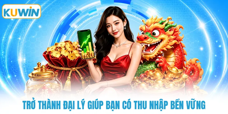 tro thanh dai ly giup ban co thu nhap ben vung Trở thành đại lý giúp bạn có thu nhập bền vững