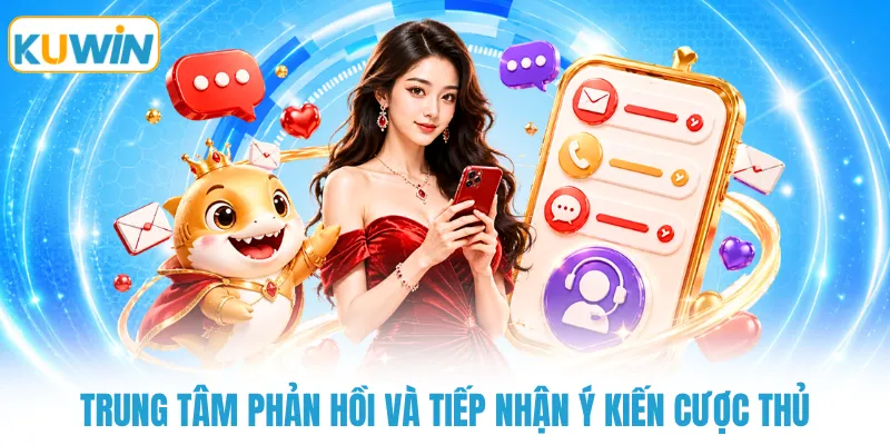 trung tam phan hoi va tiep nhan y kien cuoc thu Trung tâm phản hồi và tiếp nhận ý kiến cược thủ